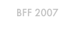 BFF 2007