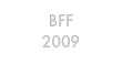 BFF
2009