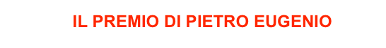     IL PREMIO DI PIETRO EUGENIO