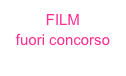 FILM
fuori concorso