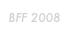 BFF 2008