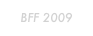 BFF 2009