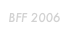 BFF 2006